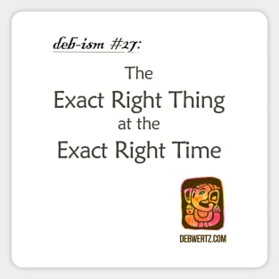 Exact Right Thing at the Exact Right Time Magnet